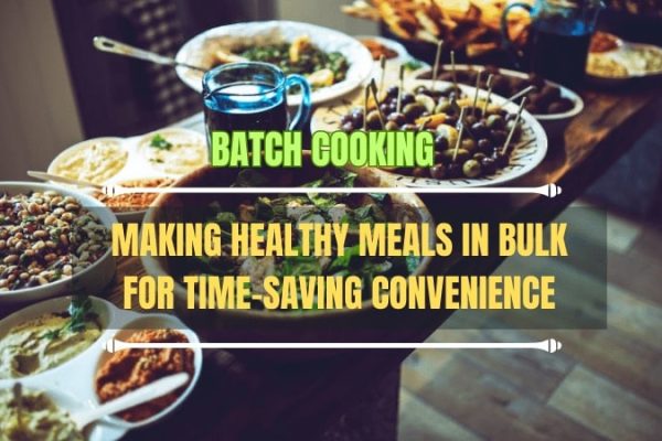 Batch-Cooking-Making-Healthy-Meals-in-Bulk-for-Time-Saving-Convenience