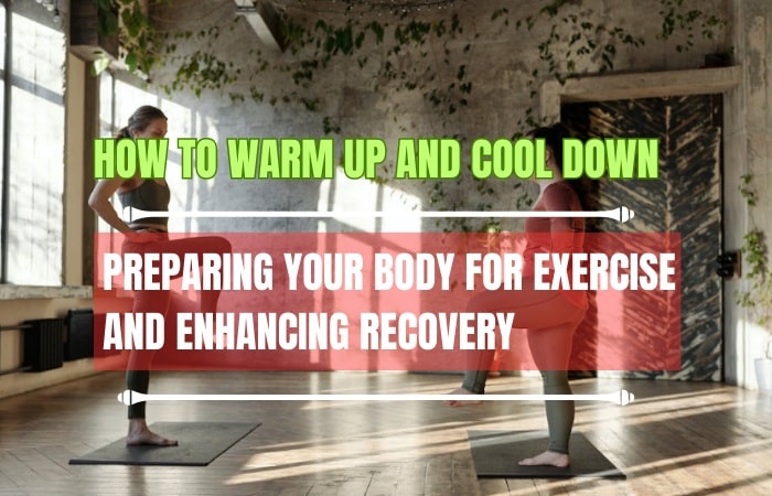 How-to-Warm-Up-and-Cool-Down-Preparing-Your-Body-for-Exercise-and-Enhancing-Recovery