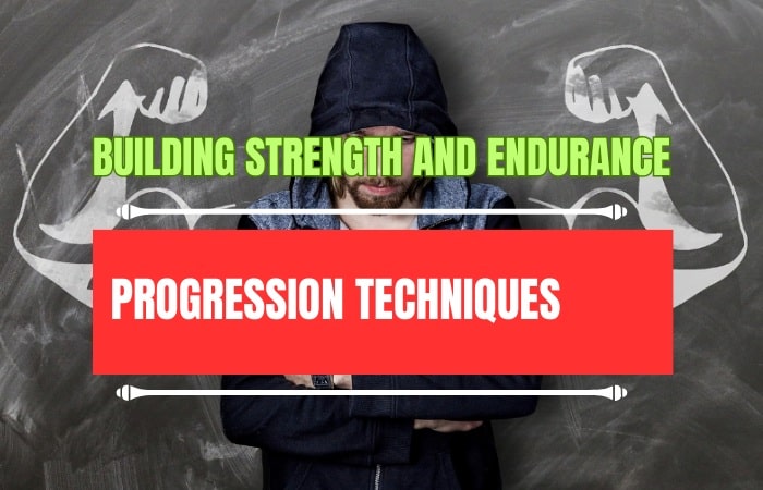 Progression Techniques for Building Strength and Endurance