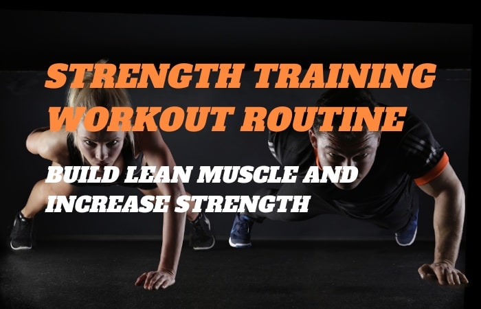 Strength Training Workout Routine: Build Lean Muscle and Increase Strength
