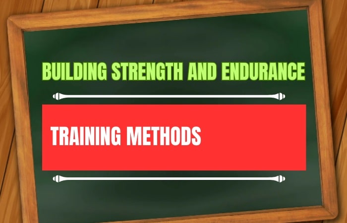Training Methods for Building Strength and Endurance